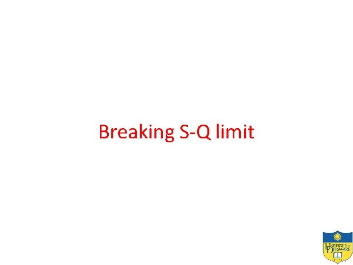 Breaking S-Q limit 