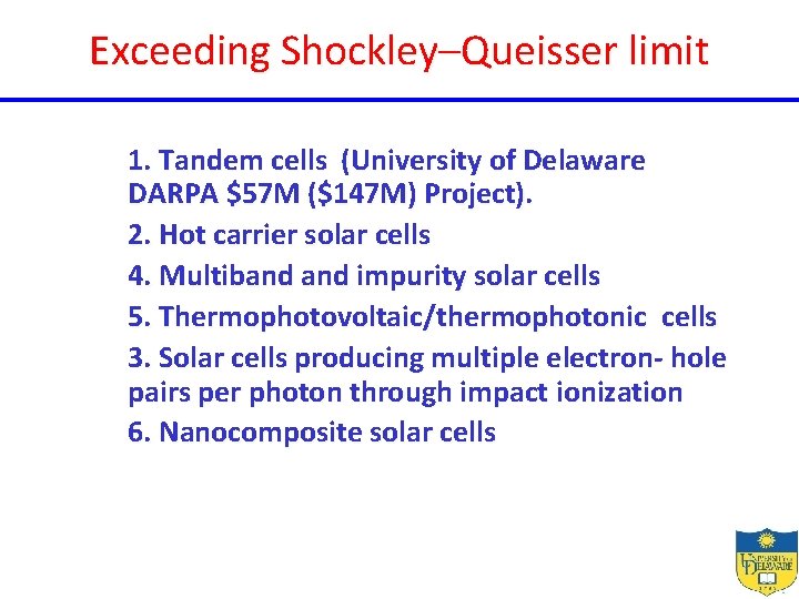 Exceeding Shockley–Queisser limit 1. Tandem cells (University of Delaware DARPA $57 M ($147 M)