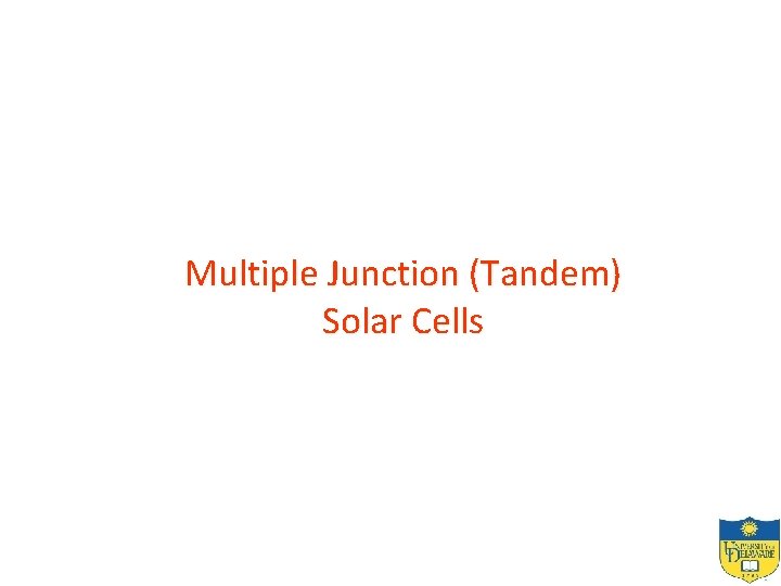 Multiple Junction (Tandem) Solar Cells 