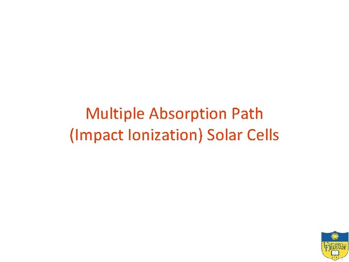 Multiple Absorption Path (Impact Ionization) Solar Cells 