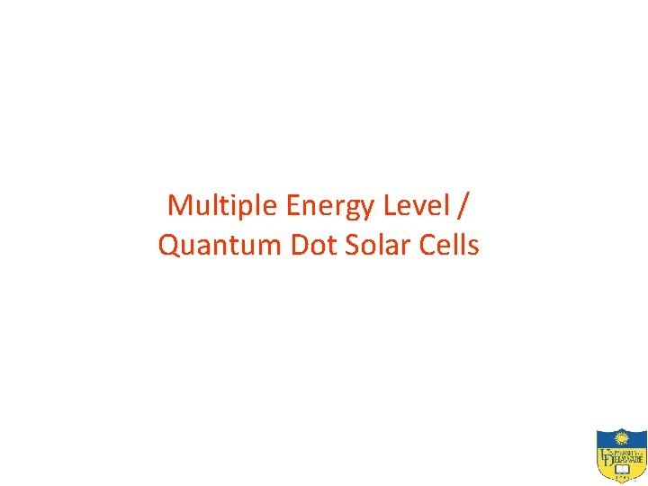 Multiple Energy Level / Quantum Dot Solar Cells 