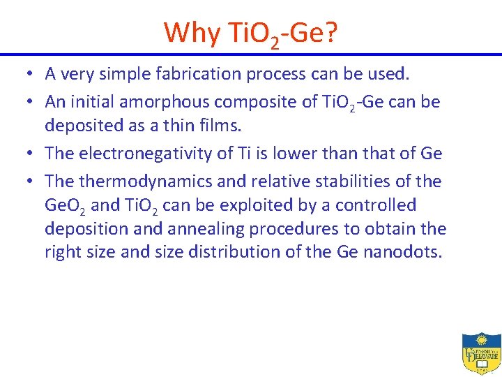 Why Ti. O 2 -Ge? • A very simple fabrication process can be used.