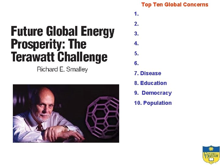 Top Ten Global Concerns 1. 2. 3. 4. 5. 6. 7. Disease 8. Education