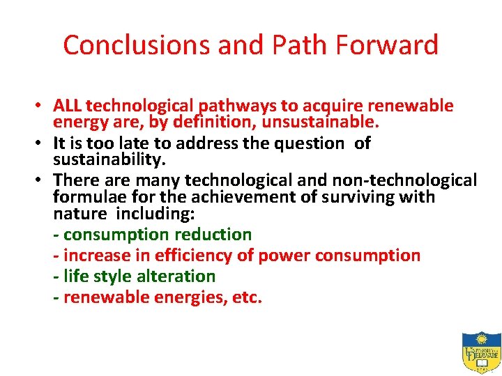 Conclusions and Path Forward • ALL technological pathways to acquire renewable energy are, by