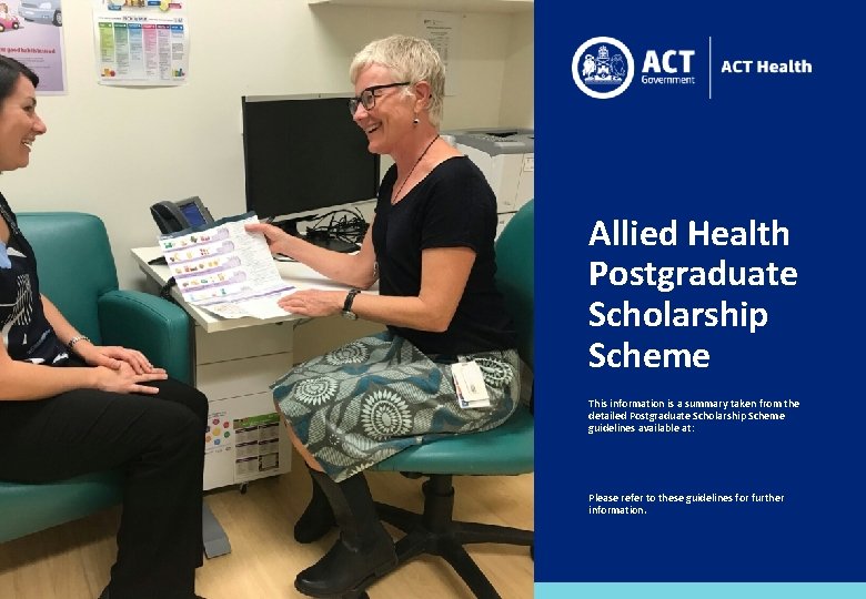 Allied Health Postgraduate Scholarship Scheme This information is a summary taken from the detailed Allied Health Postgraduate Scholarship Scheme This information is a summary taken from the detailed