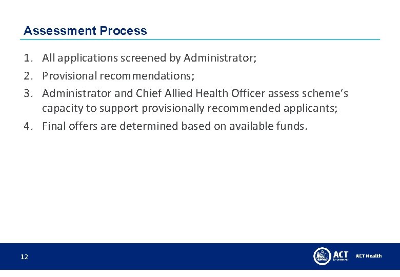 Assessment Process 1. All applications screened by Administrator; 2. Provisional recommendations; 3. Administrator and Assessment Process 1. All applications screened by Administrator; 2. Provisional recommendations; 3. Administrator and