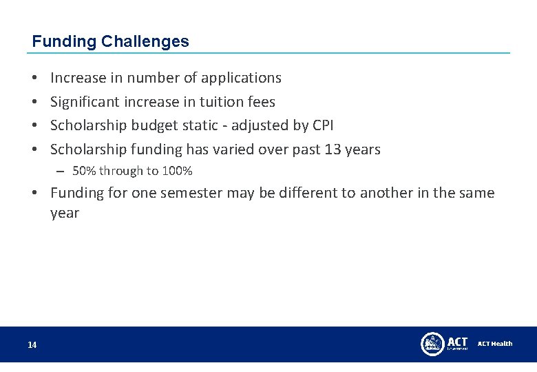 Funding Challenges • • Increase in number of applications Significant increase in tuition fees Funding Challenges • • Increase in number of applications Significant increase in tuition fees