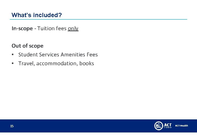 What’s included? In-scope - Tuition fees only Out of scope • Student Services Amenities What’s included? In-scope - Tuition fees only Out of scope • Student Services Amenities