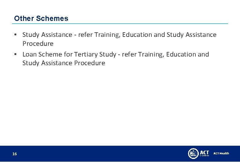 Other Schemes • Study Assistance - refer Training, Education and Study Assistance Procedure • Other Schemes • Study Assistance - refer Training, Education and Study Assistance Procedure •