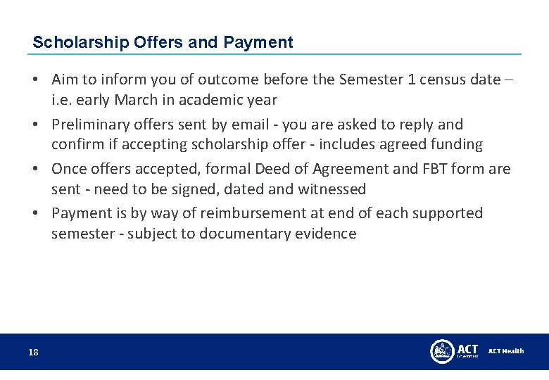 Scholarship Offers and Payment • Aim to inform you of outcome before the Semester Scholarship Offers and Payment • Aim to inform you of outcome before the Semester