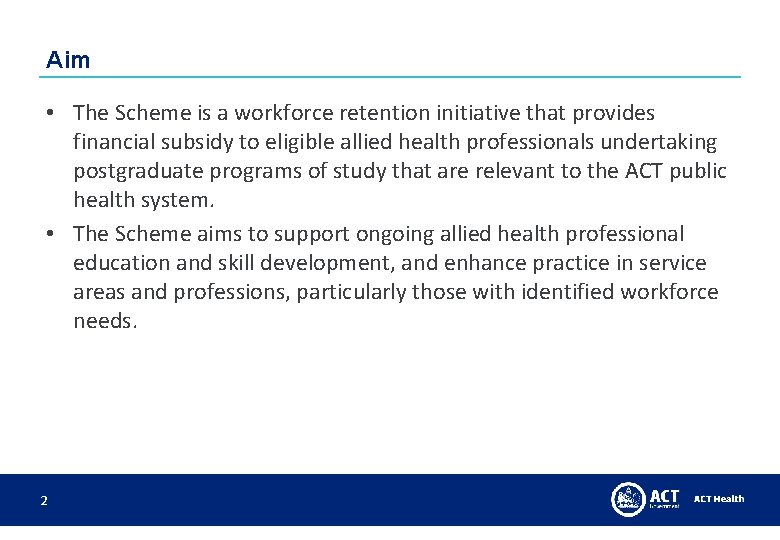Aim • The Scheme is a workforce retention initiative that provides financial subsidy to Aim • The Scheme is a workforce retention initiative that provides financial subsidy to