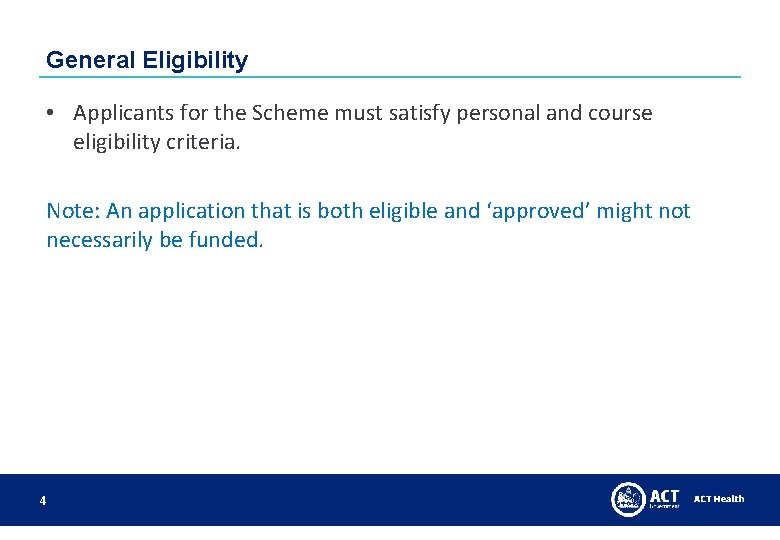 General Eligibility • Applicants for the Scheme must satisfy personal and course eligibility criteria. General Eligibility • Applicants for the Scheme must satisfy personal and course eligibility criteria.