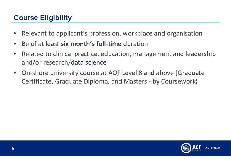 Course Eligibility • Relevant to applicant’s profession, workplace and organisation • Be of at Course Eligibility • Relevant to applicant’s profession, workplace and organisation • Be of at