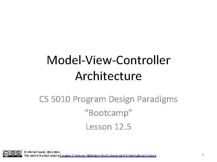 Model-View-Controller Architecture CS 5010 Program Design Paradigms “Bootcamp” Lesson 12. 5 © Mitchell Wand,