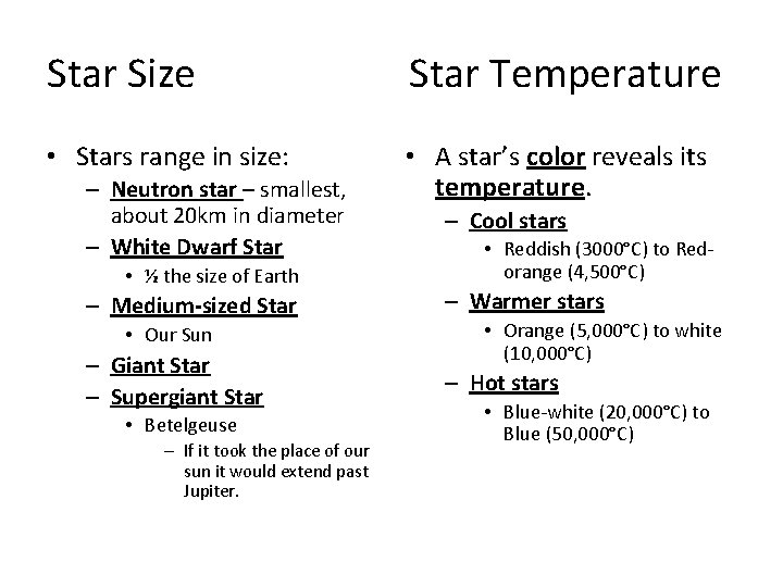 Star Size Star Temperature • Stars range in size: • A star’s color reveals