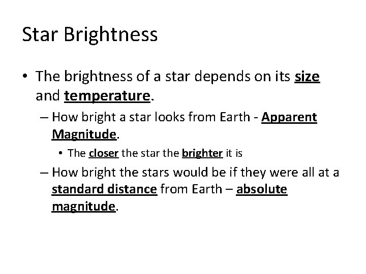 Star Brightness • The brightness of a star depends on its size and temperature.