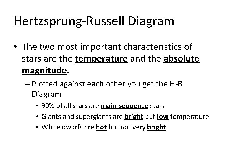 Hertzsprung-Russell Diagram • The two most important characteristics of stars are the temperature and