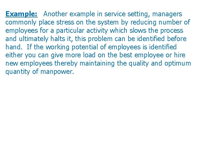 Example: Another example in service setting, managers commonly place stress on the system by