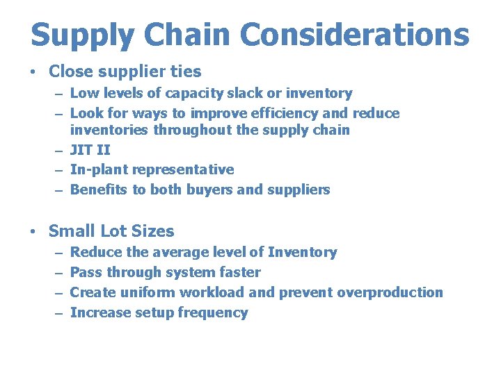 Supply Chain Considerations • Close supplier ties – Low levels of capacity slack or