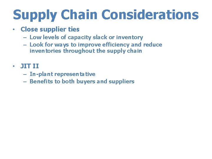 Supply Chain Considerations • Close supplier ties – Low levels of capacity slack or