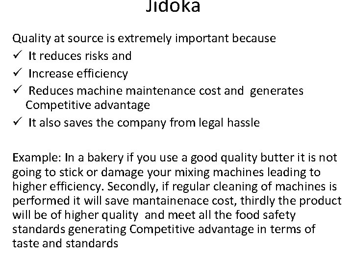 Jidoka Quality at source is extremely important because ü It reduces risks and ü