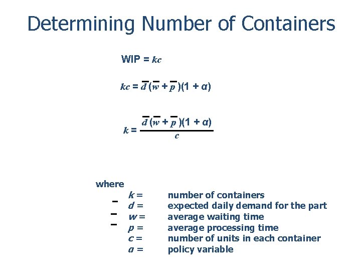 Determining Number of Containers WIP = kc kc = d (w + p )(1