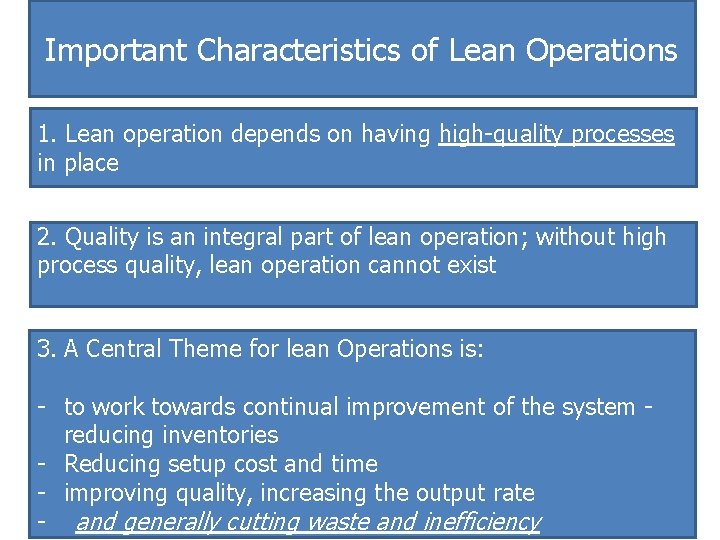 Important Characteristics of Lean Operations 1. Lean operation depends on having high-quality processes in