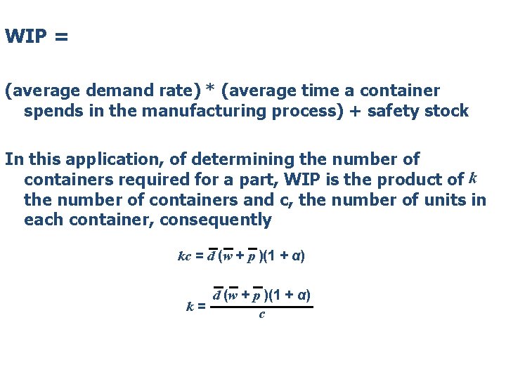 WIP = (average demand rate) * (average time a container spends in the manufacturing