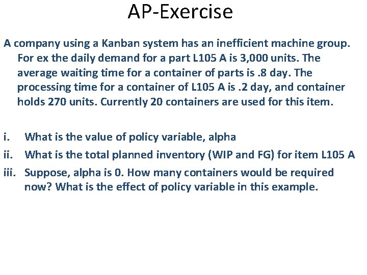 AP-Exercise A company using a Kanban system has an inefficient machine group. For ex