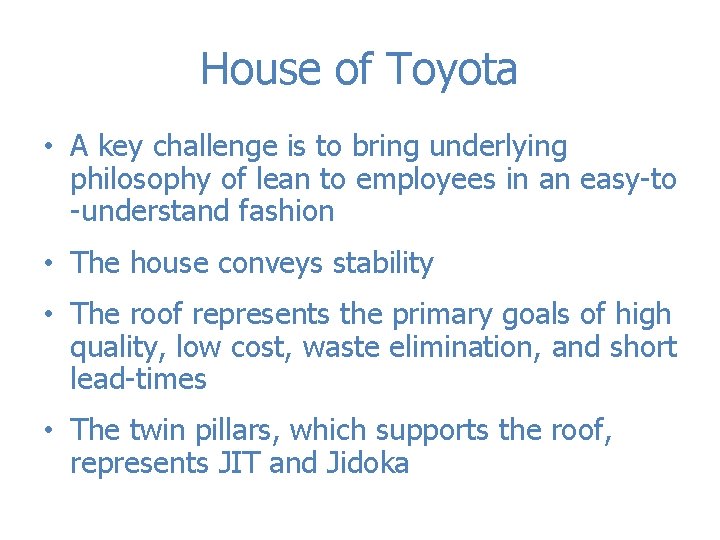 House of Toyota • A key challenge is to bring underlying philosophy of lean