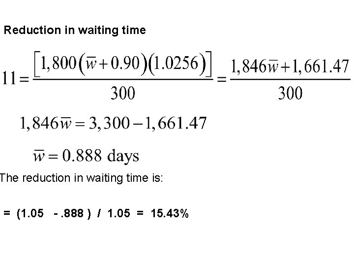 Reduction in waiting time The reduction in waiting time is: = (1. 05 -.