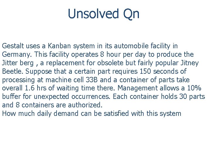 Unsolved Qn Gestalt uses a Kanban system in its automobile facility in Germany. This