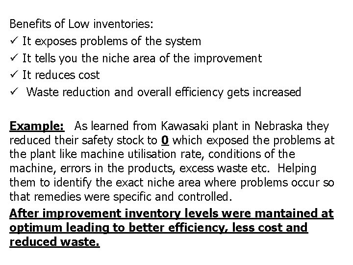 Benefits of Low inventories: ü It exposes problems of the system ü It tells