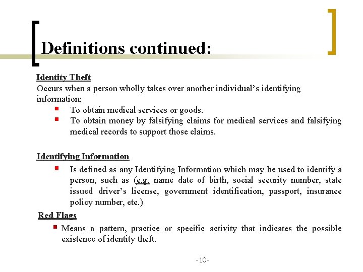 Definitions continued: Identity Theft Occurs when a person wholly takes over another individual’s identifying