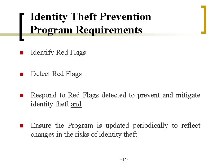 Identity Theft Prevention Program Requirements n Identify Red Flags n Detect Red Flags n