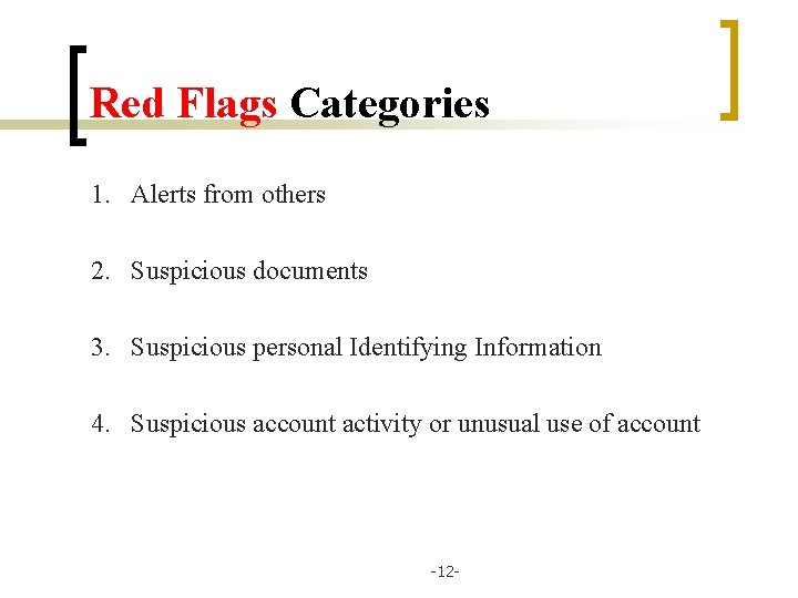 Red Flags Categories 1. Alerts from others 2. Suspicious documents 3. Suspicious personal Identifying