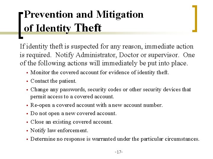 Prevention and Mitigation of Identity Theft If identity theft is suspected for any reason,