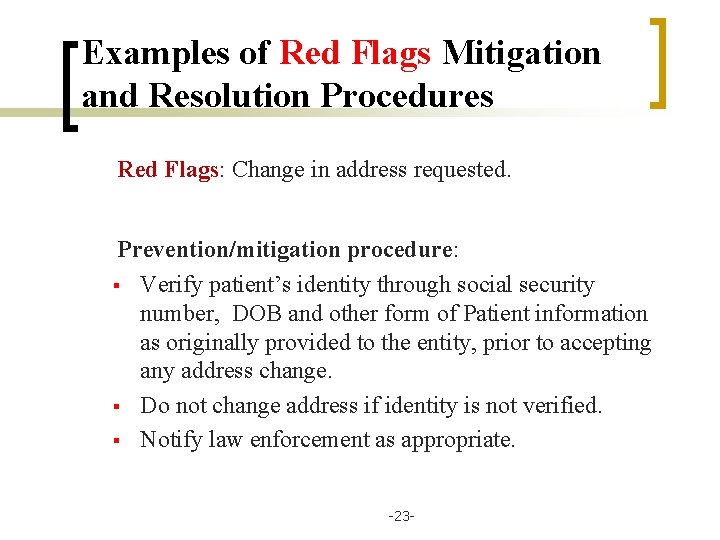 Examples of Red Flags Mitigation and Resolution Procedures Red Flags: Change in address requested.