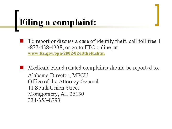 Filing a complaint: n To report or discuss a case of identity theft, call