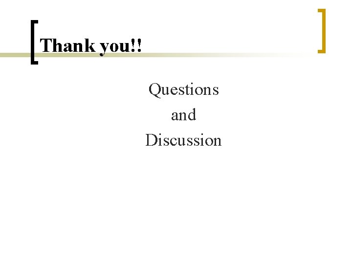 Thank you!! Questions and Discussion 