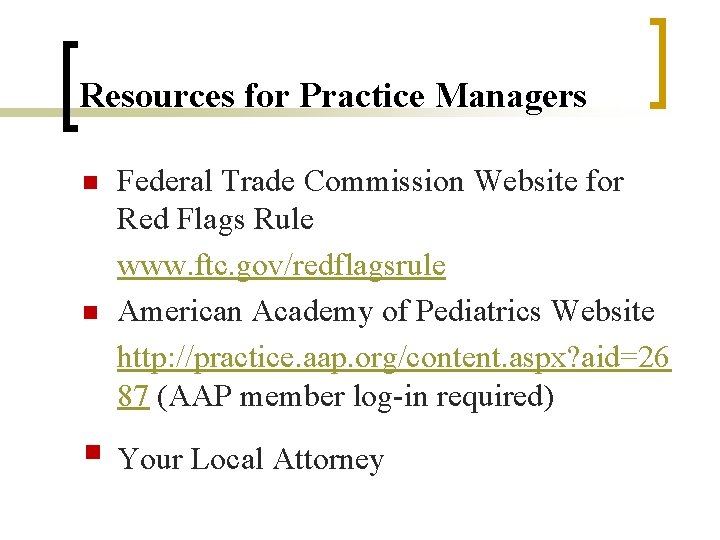 Resources for Practice Managers n n Federal Trade Commission Website for Red Flags Rule