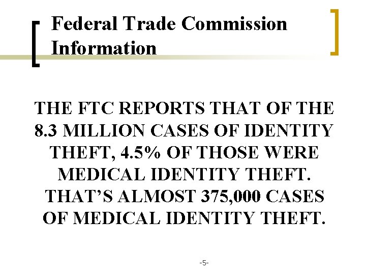 Federal Trade Commission Information THE FTC REPORTS THAT OF THE 8. 3 MILLION CASES