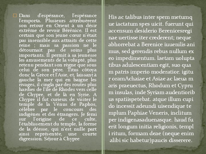 � Dans d'espérance, l'espérance l'emporta. Plusieurs attribuèrent son retour en Orient à un désir