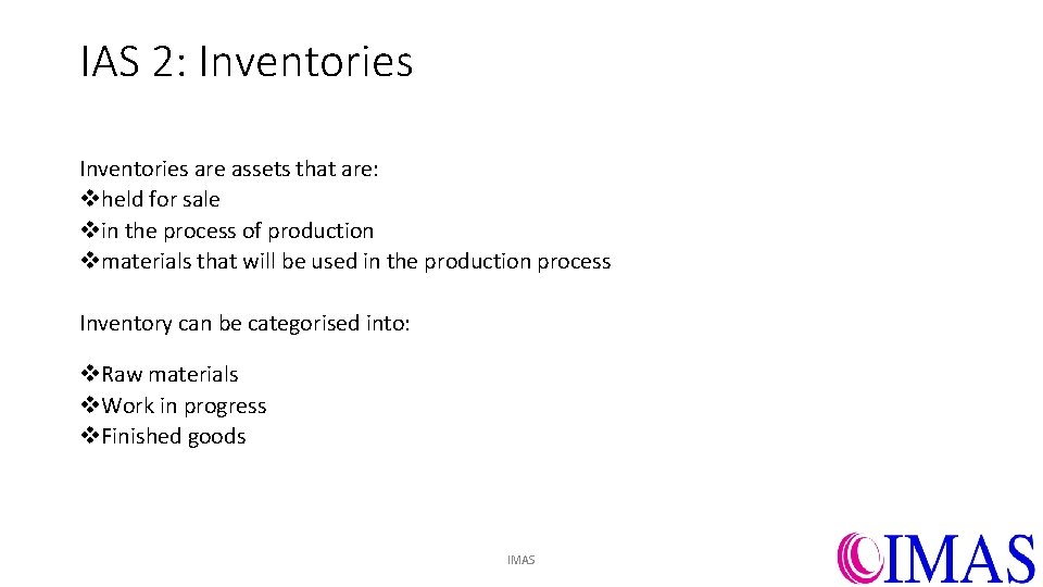 IAS 2: Inventories are assets that are: vheld for sale vin the process of