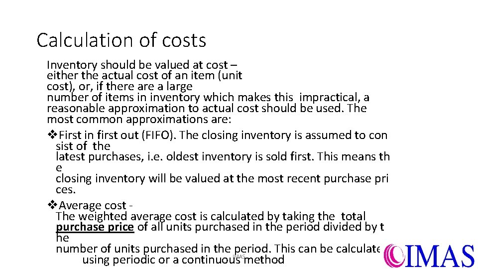 Calculation of costs Inventory should be valued at cost – either the actual cost