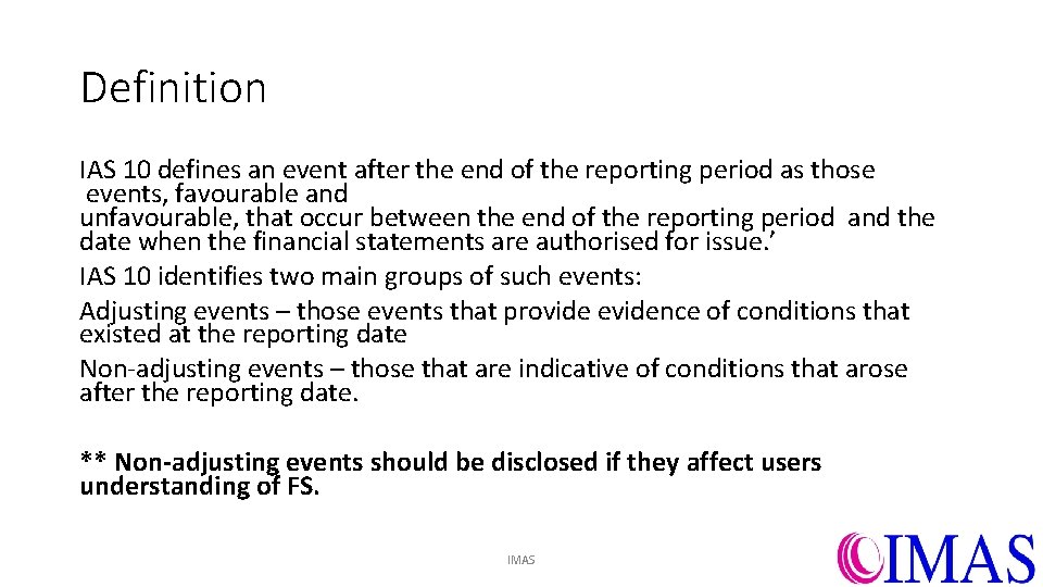 Definition IAS 10 defines an event after the end of the reporting period as