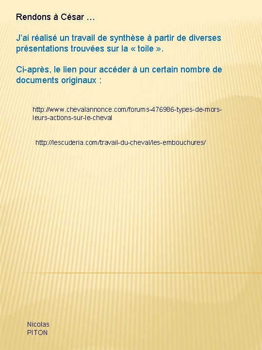 Rendons à César … J’ai réalisé un travail de synthèse à partir de diverses