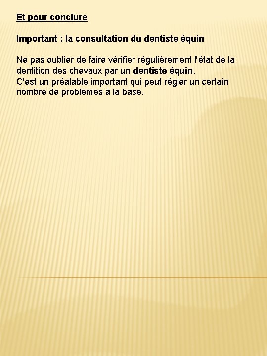 Et pour conclure Important : la consultation du dentiste équin Ne pas oublier de