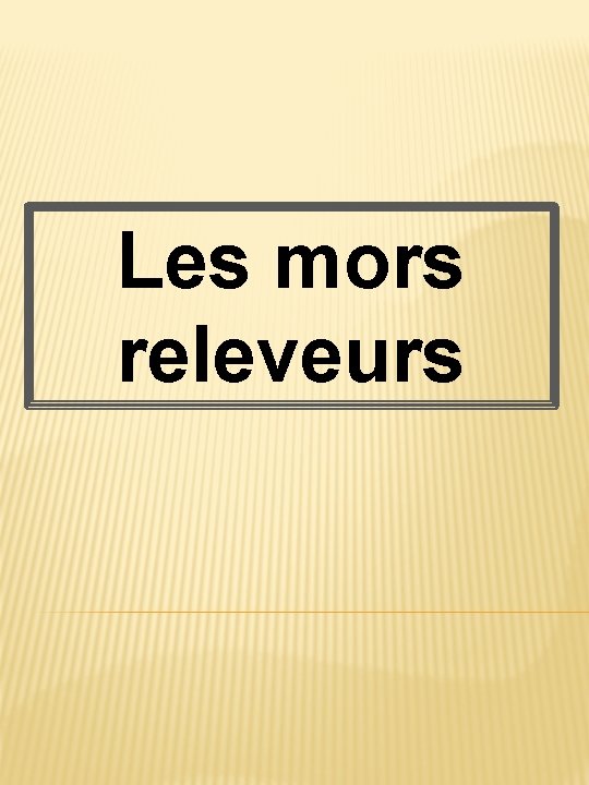 Les mors releveurs 