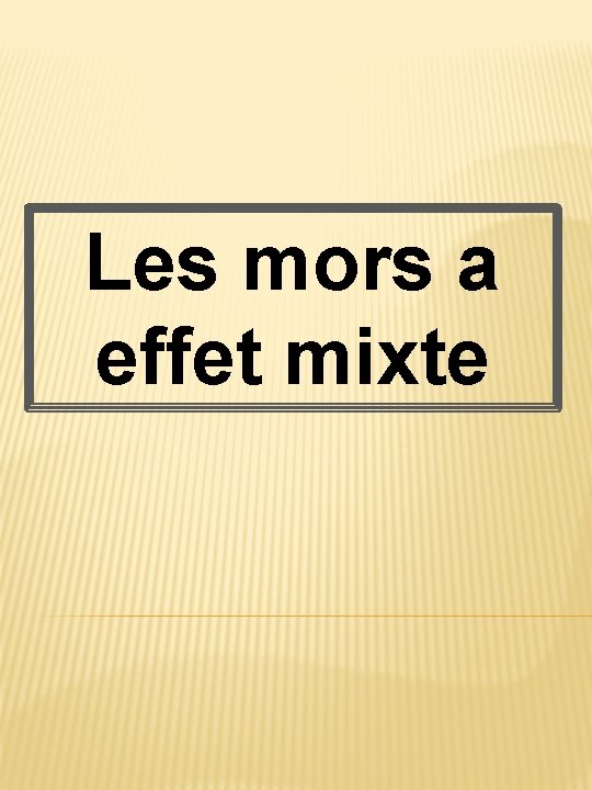 Les mors a effet mixte 